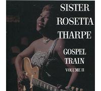 Tharpe, Sister Rosetta - Gospel Train 2