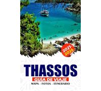THASSOS GUÍA DE VIAJE 2025 - 2026: Descubra la Isla Esmeralda de Grecia, las playas, las maravillas antiguas, los pueblos tradicionales, los ... itinerarios fáciles para todos los viajeros