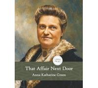 That Affair Next Door-An Amelia Butterworth Mystery (Large Print)