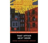 That Affair Next Door by Anna Katharine Green Anna Katharine Green , Edited by Leslie Klinger (Auteur)