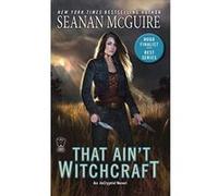 That Ain't Witchcraft (Incryptid) - [Livre en VO] Seanan Mcguire (Auteur)