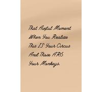 That Awful Moment When You Realize This IS Your Circus And Those ARE Your Monkeys.: Funny Office Notebook for Work Chaos and Daily Laughs - 110 Pages "6x9" Inches
