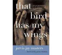 That Bird Has My Wings Masters, Jarvis Jay (Auteur)