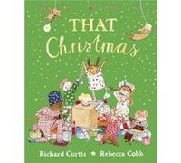 That Christmas by Richard Curtis Richard Curtis (Auteur)