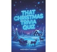 That Christmas Trivia Quiz: 1000 Questions on Christmas Movies, Music, Traditions, TV Specials, Gifts, Toys & More | Perfect for Festive Game Nights, Parties & Family Fun