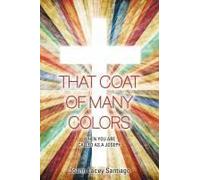 That Coat Of Many Colors: When You Are Called As A Joseph Paperback Book By Joann Lacey Santiago