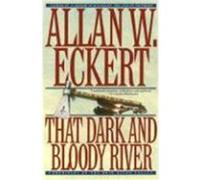 That Dark and Bloody River Allan W. Eckert (Auteur)