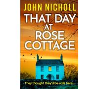 That Day at Rose Cottage: A BRAND NEW dark and twisty locked room psychological thriller set in an isolated cottage for 2026