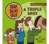 That Deaf Guy: A Triple Shot: A Webcomic Collection