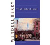 That Distant Land Wendell Berry (Auteur)