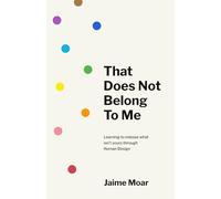That Does Not Belong to Me: Learning to release what isn’t yours through Human Design