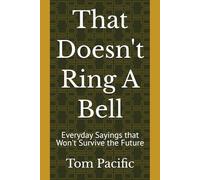 That Doesn't Ring A Bell: Why You Still Say "Hang Up" and "Rewind": A Fun History of the Phrases We Use and the Machines That Inspired Them | The ... Teachers, Nostalgia Lovers, and Trivia Fans
