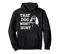 That Dog Won't Hunt - Motif chien amusant avec humour du Sud Sweat à Capuche