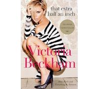 That Extra Half an Inch: Hair, Heels and Everything in Between - An Accessible Fashion and Beauty Guide to Personal Style and Everyday Confidence