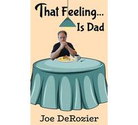 That Feeling...Is Dad Tales From Behind the Bakery Door, #8 - Joe DeRozier - Joe DeRozier - ebook (ePub) - Livre