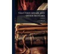 That First Affair, And Other Sketches