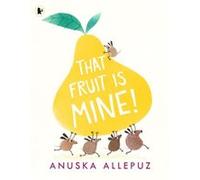 That Fruit Is Mine by Anuska Allepuz Unknown (Auteur)