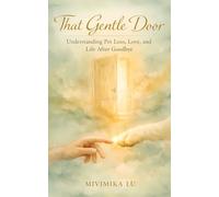 That Gentle Door: Understanding Pet Loss, Love, and Life After Goodbye