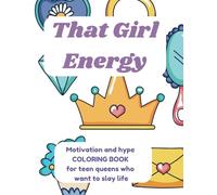 That Girl Energy: Motivation and Hype Coloring Book for Teen Queens who want to Slay Life