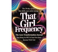 THAT GIRL FREQUENCY - the Aura Transformation Journal: Stop Being an NPC in Your Own Story - Become THAT Girl
