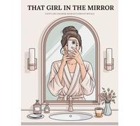That Girl in the Mirror: A soft life coloring book of everyday rituals