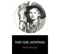 That Girl Montana: A Classic Western Romance of the American Frontier