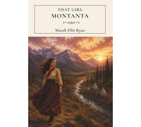 That Girl Montana: A Historical Wilderness Romance of the American Frontier