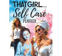 That Girl Self-Care Planner: A Guided Organizer for Intentional Self-Care, Mental Wellness, Daily Check-Ins, Gentle Routines, Emotional Balance, and Realistic Self-Love Habits