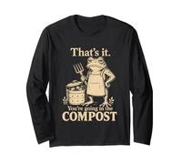 That is It You are Going in The Compost Funny Frog Humour Manche Longue
