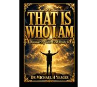 THAT IS WHO I AM: Discovering Who God Really Is