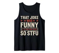 That Joke Was Funny It's You Who Suck So STFU Débardeur