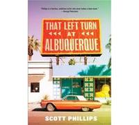 That Left Turn at Albuquerque by Scott Phillips Scott Phillips (Auteur)