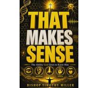 THAT MAKES SENSE: The Ability God Gives to Know Him