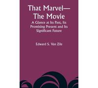 That Marvel-The Movie A Glance At Its Past, Its Promising Present And Its Significant Future