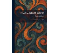 That Mind of Yours: A Psychological Analysis