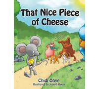 That Nice Piece of Cheese: A Laugh-Out-Loud Picture Book Chase Adventure for Kids Ages 3-7