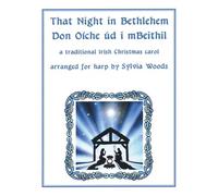 That Night In Bethlehem: A Traditional Irish Christmas Carol Arranged For Solo Harp