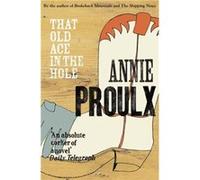 Annie Proulx – That Old Ace in the Hole – Harper Collins Publishers