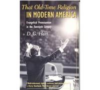 That Old-Time Religion in Modern America, The American Ways Series D.G. Hart (Auteur)