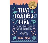 That Oxford Girl: A Real Student's Guide to Oxford University