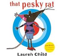 That Pesky Rat by Lauren Child Lauren Child, (Auteur)