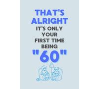That’s alright, it’s only your first time being “60”: Your All-in-One Organizer for Contacts, Passwords, Appointments, Self-Care & Notes. It’s ... Fun & lighthearted gift for older people.