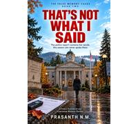 THAT’S NOT WHAT I SAID ( BOOK TWO OF THE FALSE MEMORY CASES): The police report contains her words. She swears she never spoke them. (A Police Procedural and Courtroom Mystery Thriller)