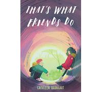 That’s What Friends Do: A Heartfelt Middle Grade Novel About Boundaries and Consent for Kids (Ages 8-12)