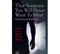 That Someone You Will Never Want To Meet: A Personal Story Of Rape And Its Bizarre Aftermath Paperback Book By Sandra Russell Wadsworth
