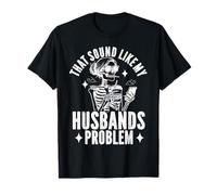That Sound Like My Husbands Problem Humour Jokes Wife T-Shirt