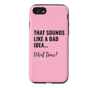 That Sounds Like a Bad Idea What Time Men This is a Bad Idea Coque pour iPhone SE (2020) / 7/8