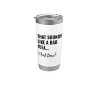 That Sounds Like a Bad Idea What Time Men This is a Bad Idea Gobelet isotherme en acier inoxydable double paroi