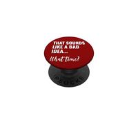 That Sounds Like a Bad Idea What Time This is a Bad Idea PopSockets PopGrip Adhésif