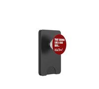 That Sounds Like a Bad Idea What Time This is a Bad Idea PopSockets PopWallet pour MagSafe